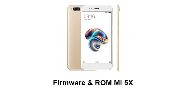 Firmware & ROM Mi 5X